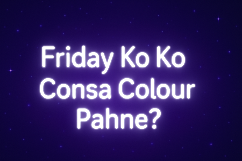 Friday Ko Konsa Colour Pahne
