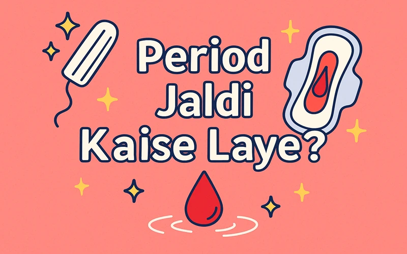 Period Jaldi Kaise Laye