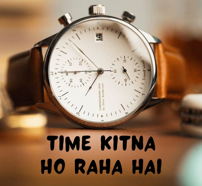Time Kitna Ho Raha Hai