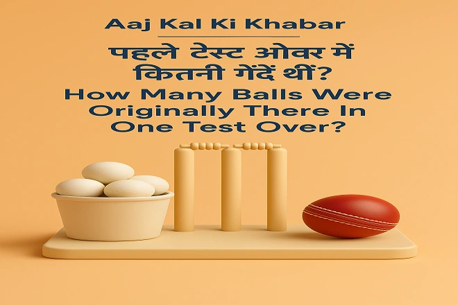 How Many Balls Were Originally There In One Test Over
